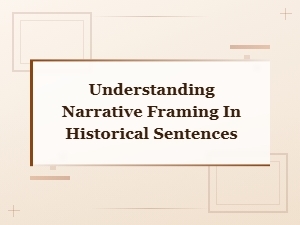 Understanding Narrative Framing Styles in Historical Sentences