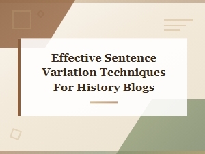 Effective Sentence Variation Techniques for History Blogs