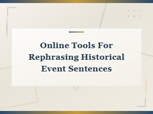 Online Paraphrasing Tools for Rephrasing Historical Event Descriptions